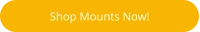 Shop Mounts Now!